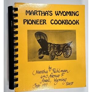 Vtg Martha's Wyoming Pioneer Cookbook 1977 Book by Martha Felhman SIGNED 310 pgs